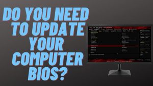 Do You Need to Update Your Computer’s BIOS,